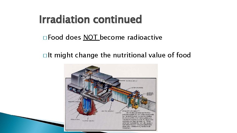 Irradiation continued � Food � It does NOT become radioactive might change the nutritional Irradiation continued � Food � It does NOT become radioactive might change the nutritional