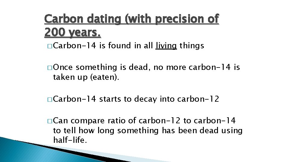 Carbon dating (with precision of 200 years. � Carbon-14 is found in all living Carbon dating (with precision of 200 years. � Carbon-14 is found in all living