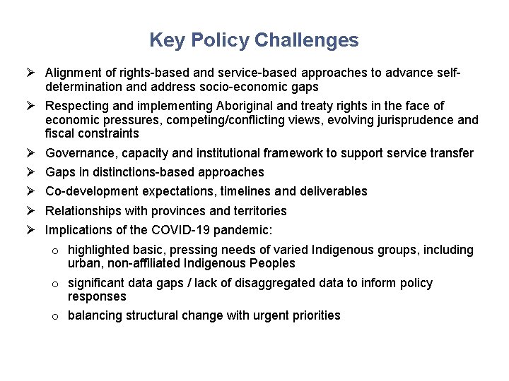 Key Policy Challenges Ø Alignment of rights-based and service-based approaches to advance selfdetermination and