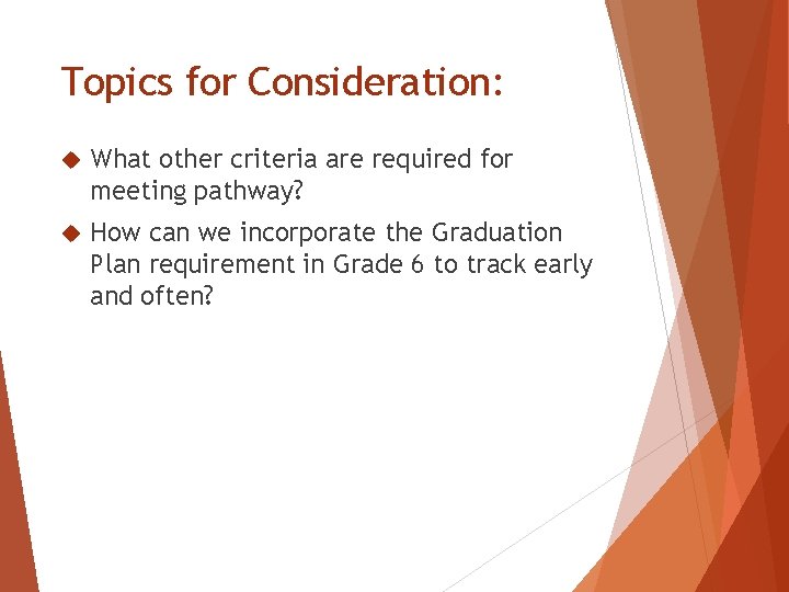 Topics for Consideration: What other criteria are required for meeting pathway? How can we