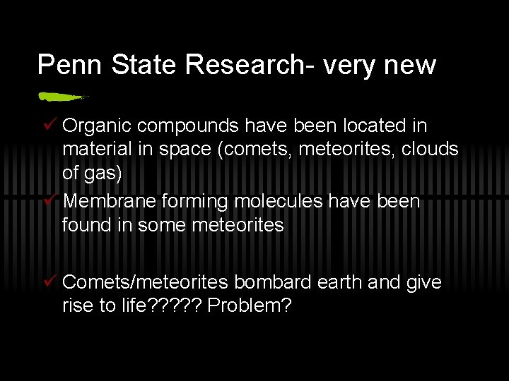 Penn State Research- very new ü Organic compounds have been located in material in