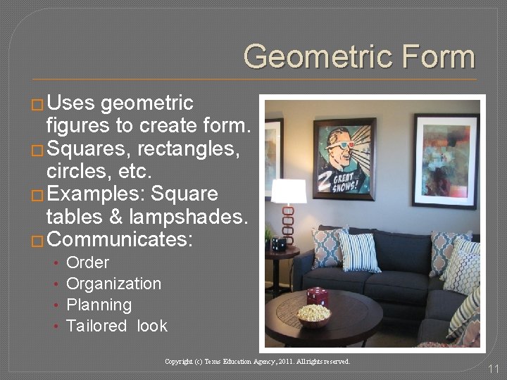 Geometric Form � Uses geometric figures to create form. � Squares, rectangles, circles, etc.