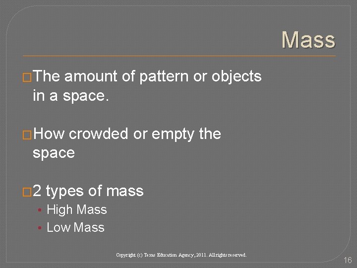 Mass �The amount of pattern or objects in a space. �How crowded or empty