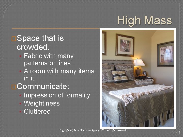 High Mass �Space that is crowded. • Fabric with many patterns or lines •