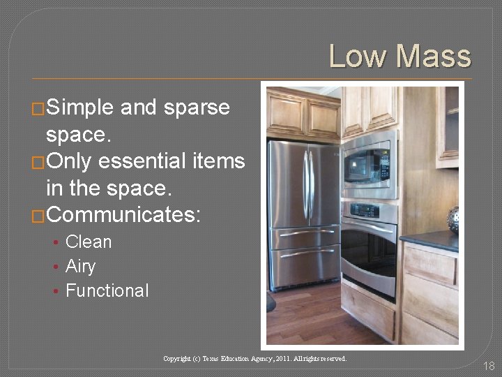 Low Mass �Simple and sparse space. �Only essential items in the space. �Communicates: • Low Mass �Simple and sparse space. �Only essential items in the space. �Communicates: •