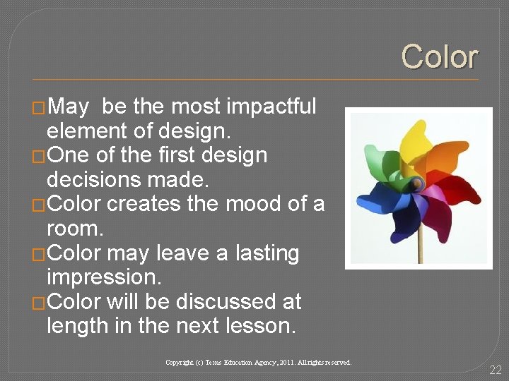 Color �May be the most impactful element of design. �One of the first design