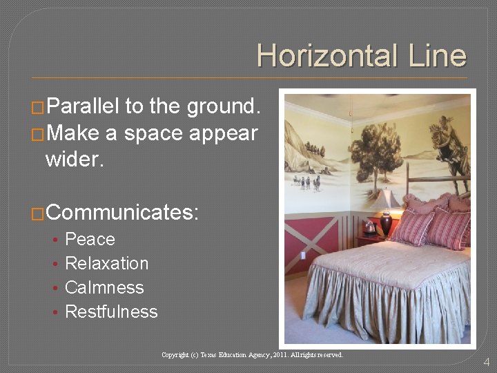 Horizontal Line �Parallel to the ground. �Make a space appear wider. �Communicates: • • Horizontal Line �Parallel to the ground. �Make a space appear wider. �Communicates: • •