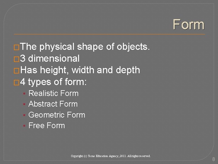 Form �The physical shape of objects. � 3 dimensional �Has height, width and depth Form �The physical shape of objects. � 3 dimensional �Has height, width and depth