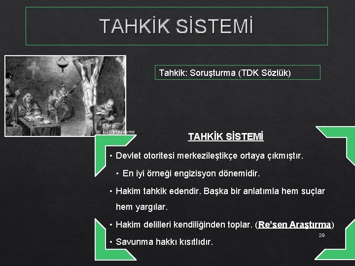 TAHKİK SİSTEMİ Tahkik: Soruşturma (TDK Sözlük) Küçüktaşdemir TAHKİK SİSTEMİ • Devlet otoritesi merkezileştikçe ortaya