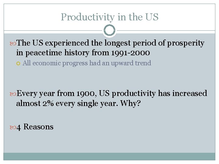 Productivity in the US The US experienced the longest period of prosperity in peacetime