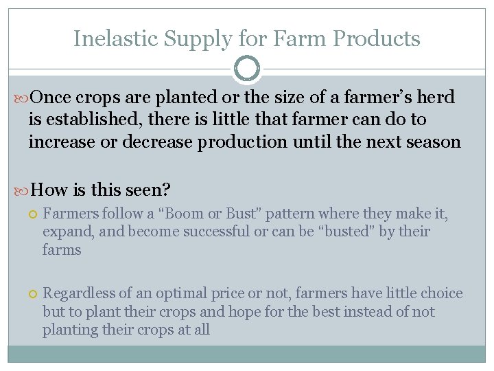 Inelastic Supply for Farm Products Once crops are planted or the size of a