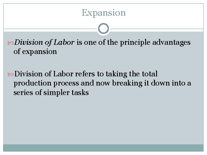 Expansion Division of Labor is one of the principle advantages of expansion Division of
