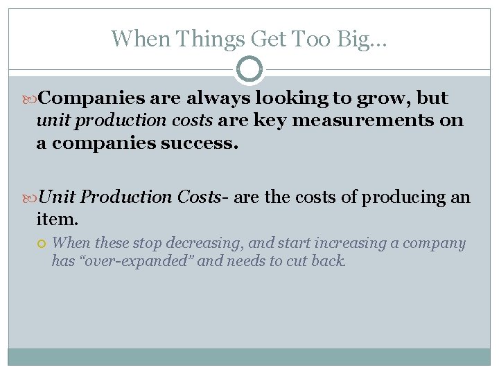 When Things Get Too Big… Companies are always looking to grow, but unit production