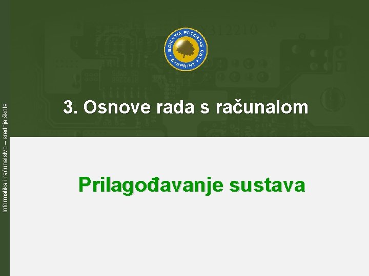 Informatika i računalstvo – srednje škole 3. Osnove rada s računalom Prilagođavanje sustava 