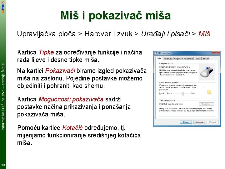 Miš i pokazivač miša Upravljačka ploča > Hardver i zvuk > Uređaji i pisači