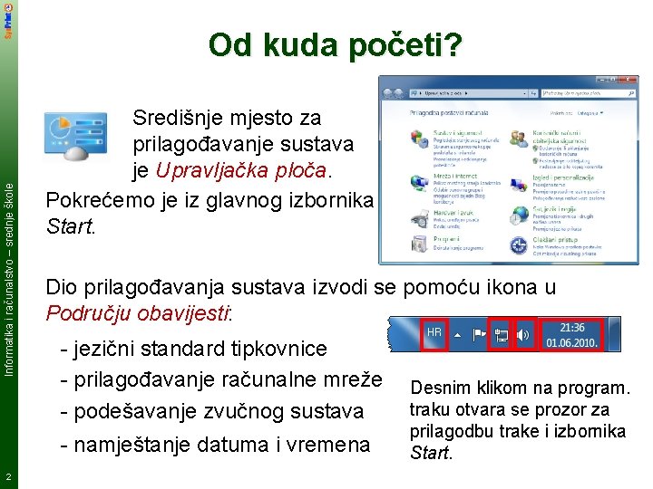 Informatika i računalstvo – srednje škole Od kuda početi? Središnje mjesto za prilagođavanje sustava