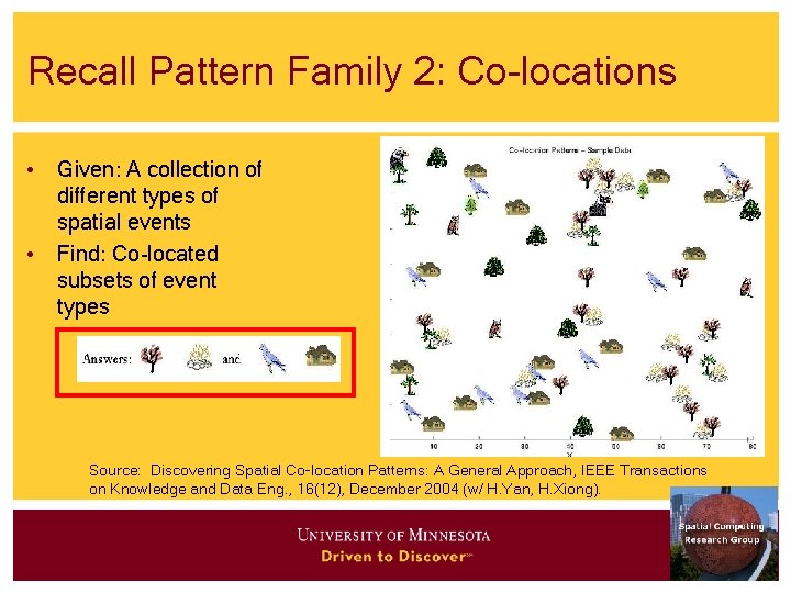 Recall Pattern Family 2: Co-locations • Given: A collection of different types of spatial