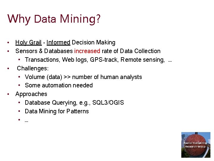 Why Data Mining? • Holy Grail - Informed Decision Making • Sensors & Databases