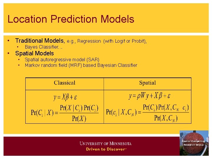 Location Prediction Models • Traditional Models, e. g. , Regression • (with Logit or