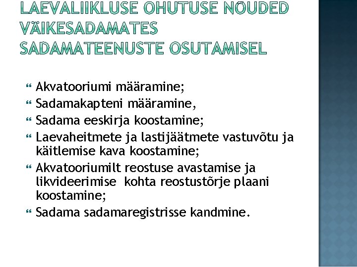  Akvatooriumi määramine; Sadamakapteni määramine, Sadama eeskirja koostamine; Laevaheitmete ja lastijäätmete vastuvõtu ja käitlemise