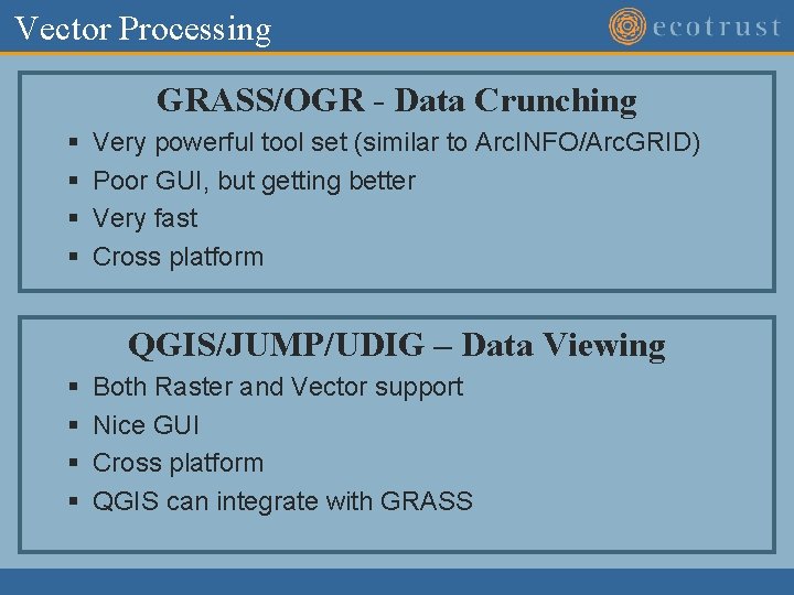 Vector Processing GRASS/OGR - Data Crunching § § Very powerful tool set (similar to Vector Processing GRASS/OGR - Data Crunching § § Very powerful tool set (similar to