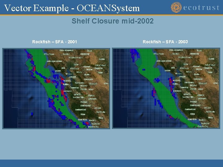 Vector Example - OCEANSystem Shelf Closure mid-2002 Rockfish – SFA - 2001 Rockfish – Vector Example - OCEANSystem Shelf Closure mid-2002 Rockfish – SFA - 2001 Rockfish –
