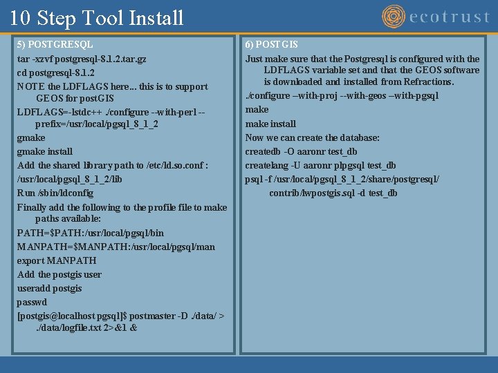 10 Step Tool Install 5) POSTGRESQL tar -xzvf postgresql-8. 1. 2. tar. gz cd 10 Step Tool Install 5) POSTGRESQL tar -xzvf postgresql-8. 1. 2. tar. gz cd