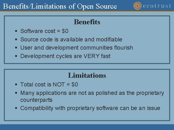 Benefits/Limitations of Open Source Benefits § § Software cost = $0 Source code is Benefits/Limitations of Open Source Benefits § § Software cost = $0 Source code is