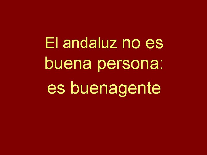 El andaluz no es buena persona: es buenagente 