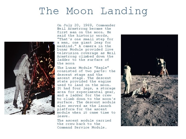 The Moon Landing On July 20, 1969, Commander Neil Armstrong became the first man