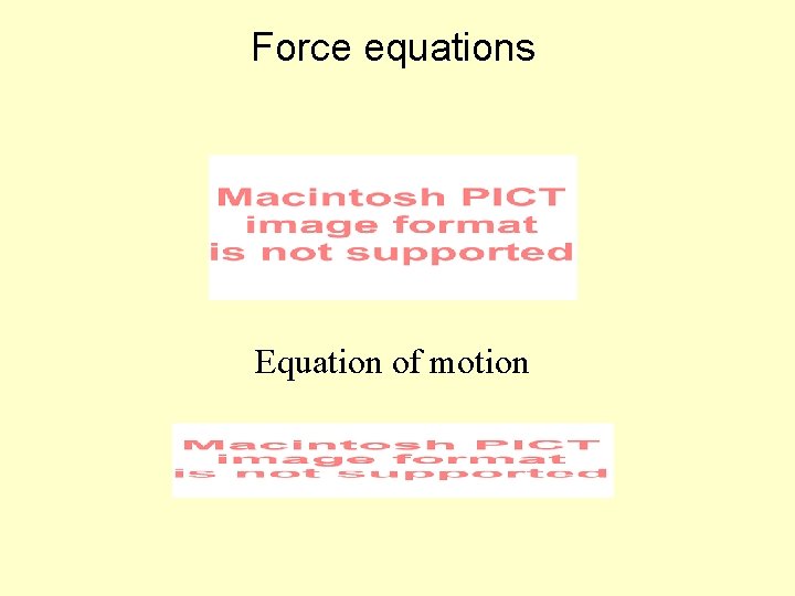 Force equations Equation of motion 
