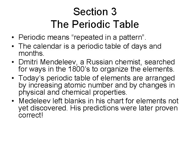 Section 3 The Periodic Table • Periodic means “repeated in a pattern”. • The