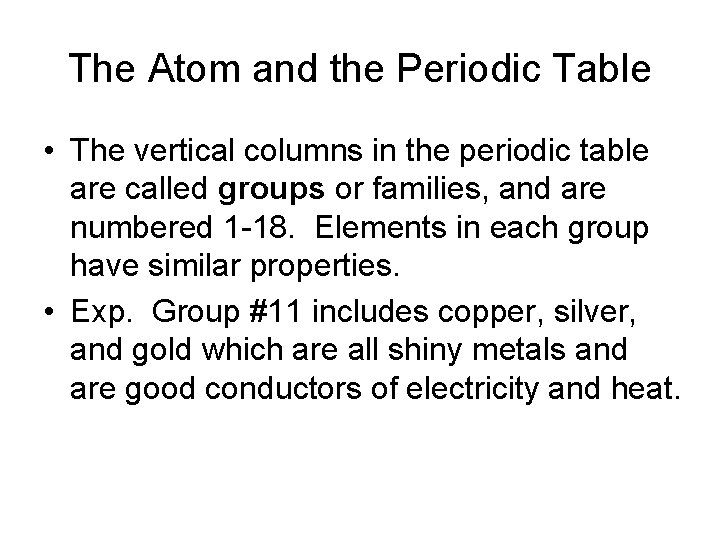 The Atom and the Periodic Table • The vertical columns in the periodic table