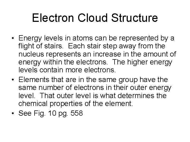 Electron Cloud Structure • Energy levels in atoms can be represented by a flight