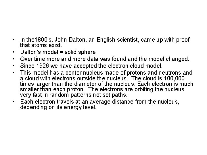  • In the 1800’s, John Dalton, an English scientist, came up with proof