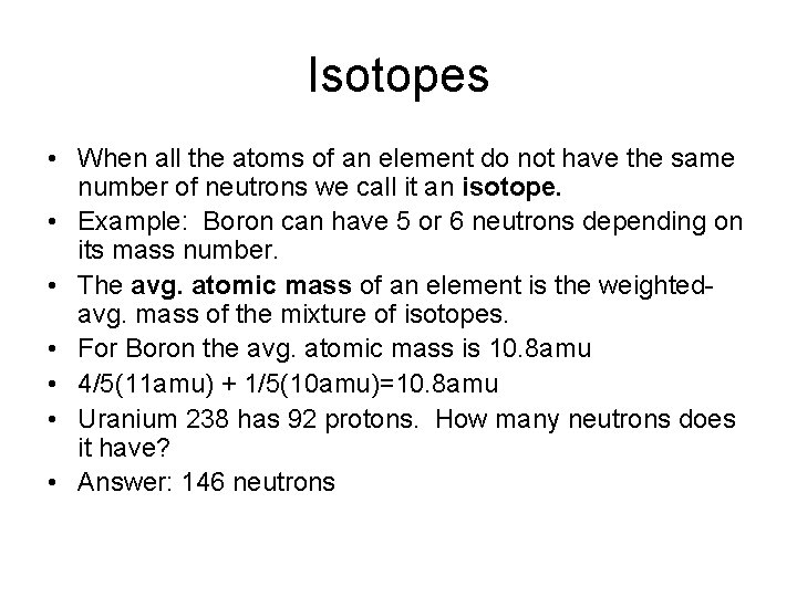 Isotopes • When all the atoms of an element do not have the same