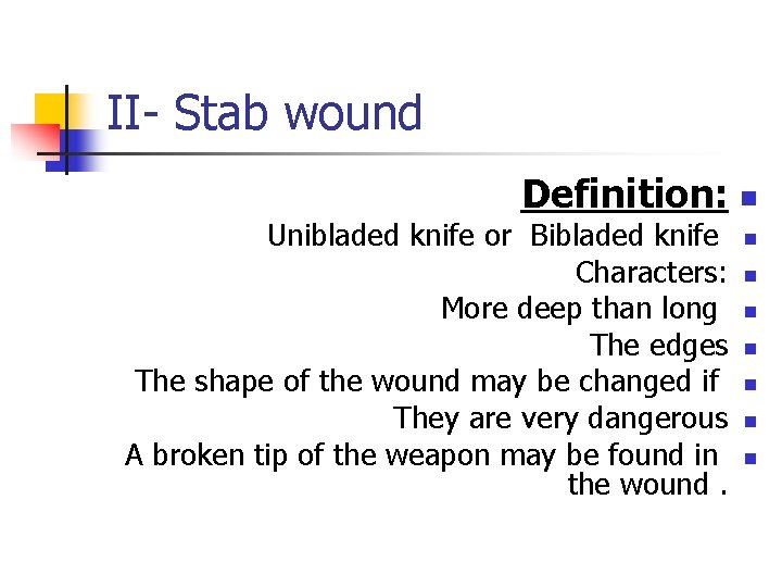 II- Stab wound Definition: n Unibladed knife or Bibladed knife Characters: More deep than