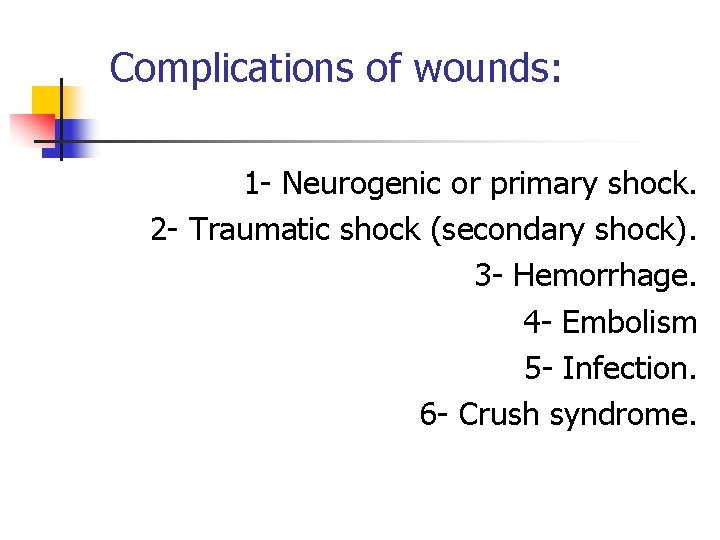 Complications of wounds: 1 - Neurogenic or primary shock. 2 - Traumatic shock (secondary