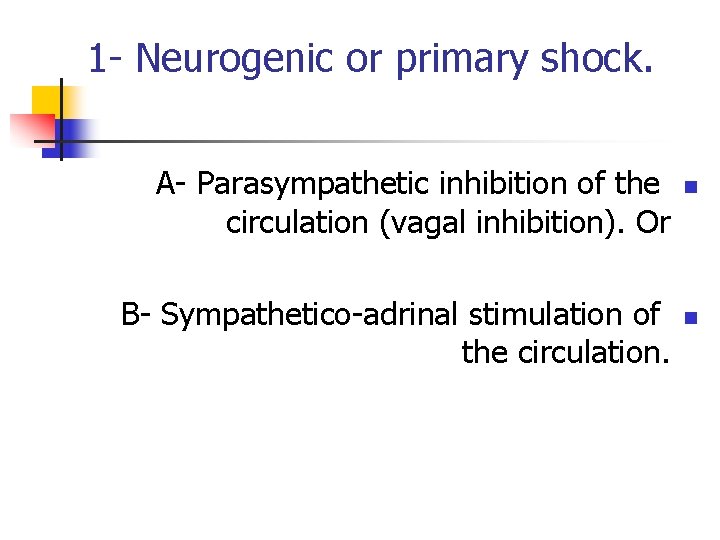 1 - Neurogenic or primary shock. A- Parasympathetic inhibition of the circulation (vagal inhibition).