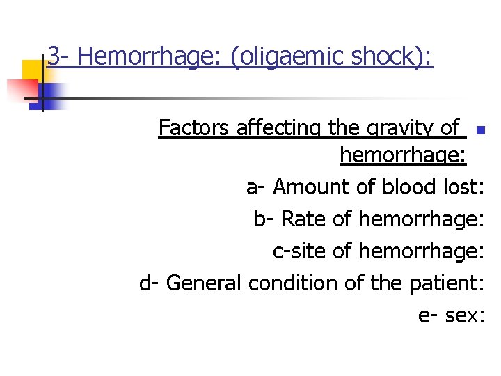 3 - Hemorrhage: (oligaemic shock): Factors affecting the gravity of n hemorrhage: a- Amount