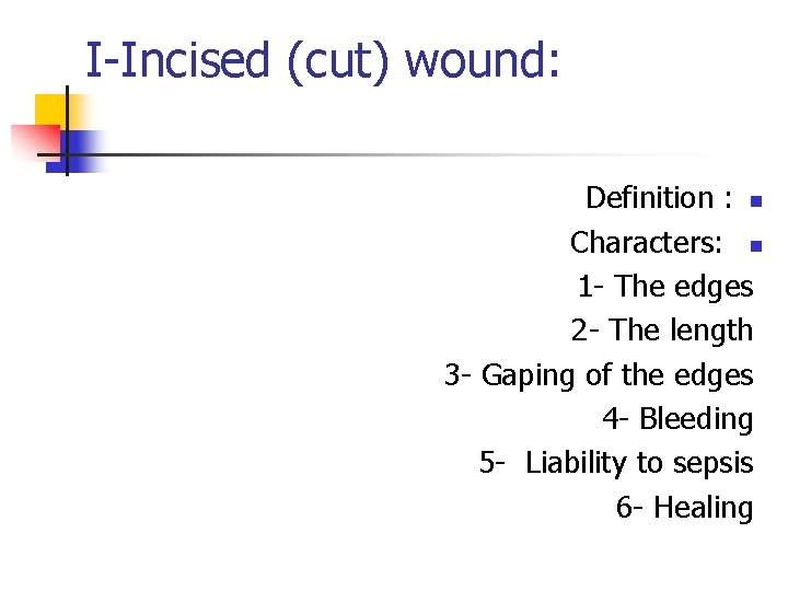 I-Incised (cut) wound: Definition : n Characters: n 1 - The edges 2 -
