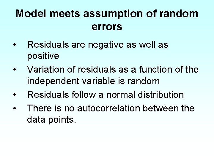 Model meets assumption of random errors • • Residuals are negative as well as