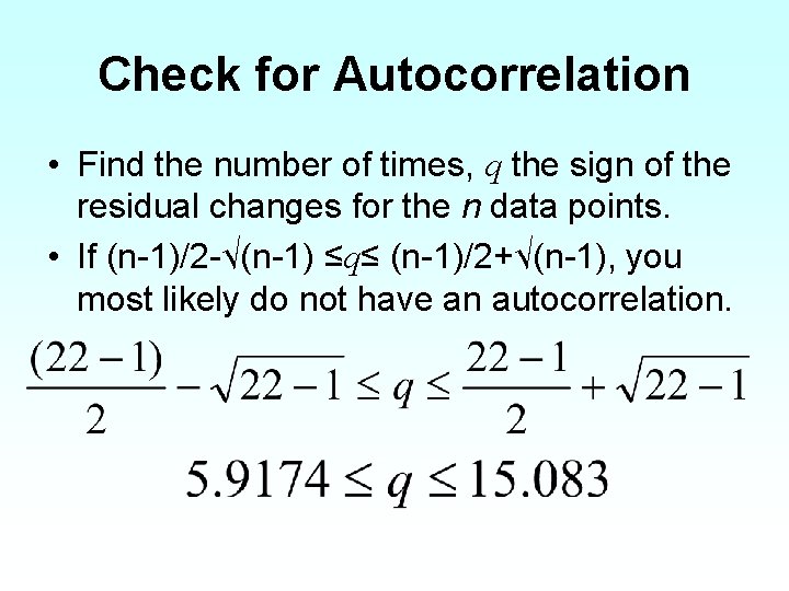 Check for Autocorrelation • Find the number of times, q the sign of the