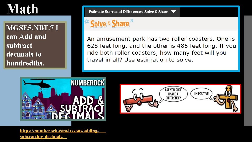 Math MGSE 5. NBT. 7 I can Add and subtract decimals to hundredths. https: