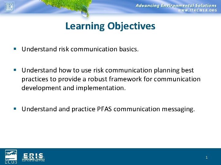 Learning Objectives § Understand risk communication basics. § Understand how to use risk communication