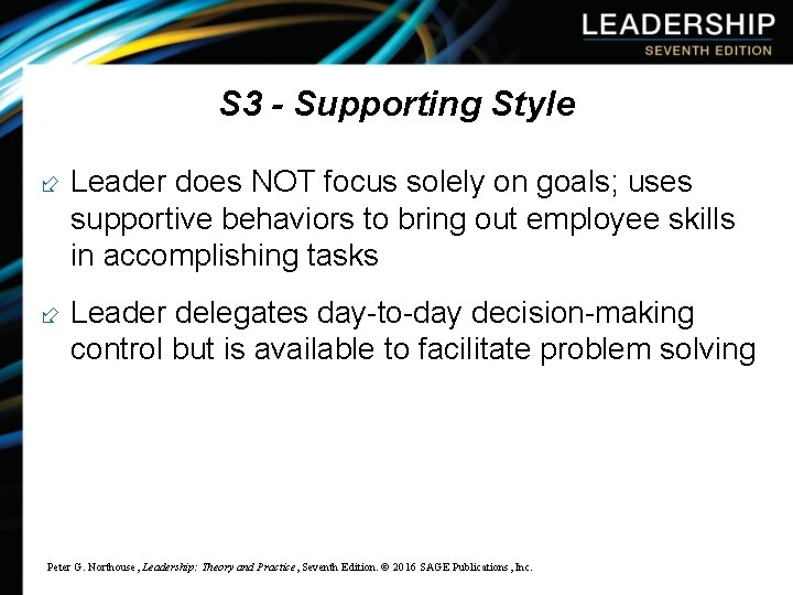 S 3 - Supporting Style ÷ Leader does NOT focus solely on goals; uses