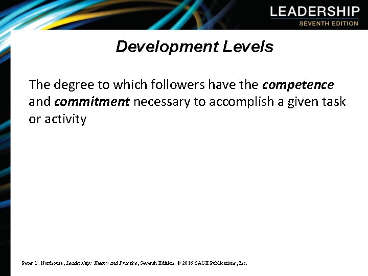 Development Levels The degree to which followers have the competence and commitment necessary to