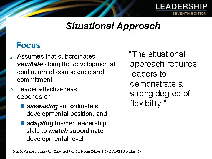 Situational Approach Focus ÷ Assumes that subordinates vacillate along the developmental continuum of competence