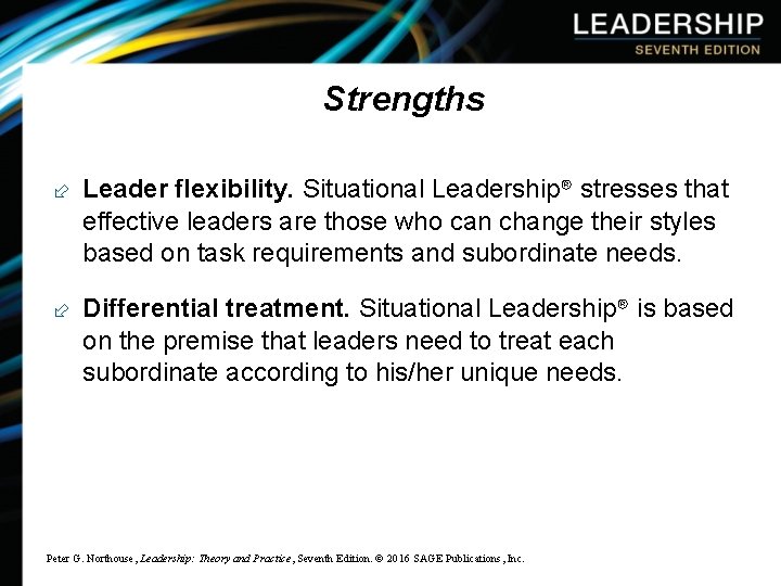 Strengths ÷ Leader flexibility. Situational Leadership® stresses that effective leaders are those who can