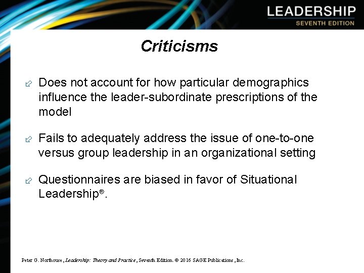 Criticisms ÷ Does not account for how particular demographics influence the leader-subordinate prescriptions of